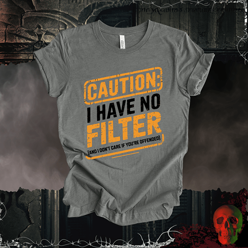 T-Shirt Deep Heather / S Caution: I Have No Filter T-Shirt
