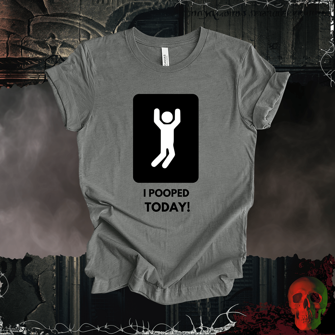 T-Shirt Deep Heather / S I Pooped Today!