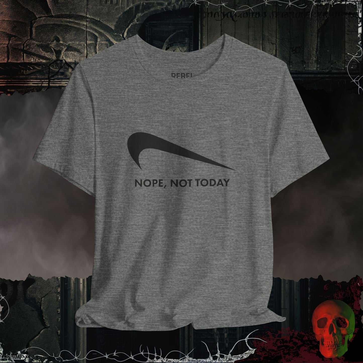 T-Shirt Deep Heather / S Nope Not Today T-Shirt
