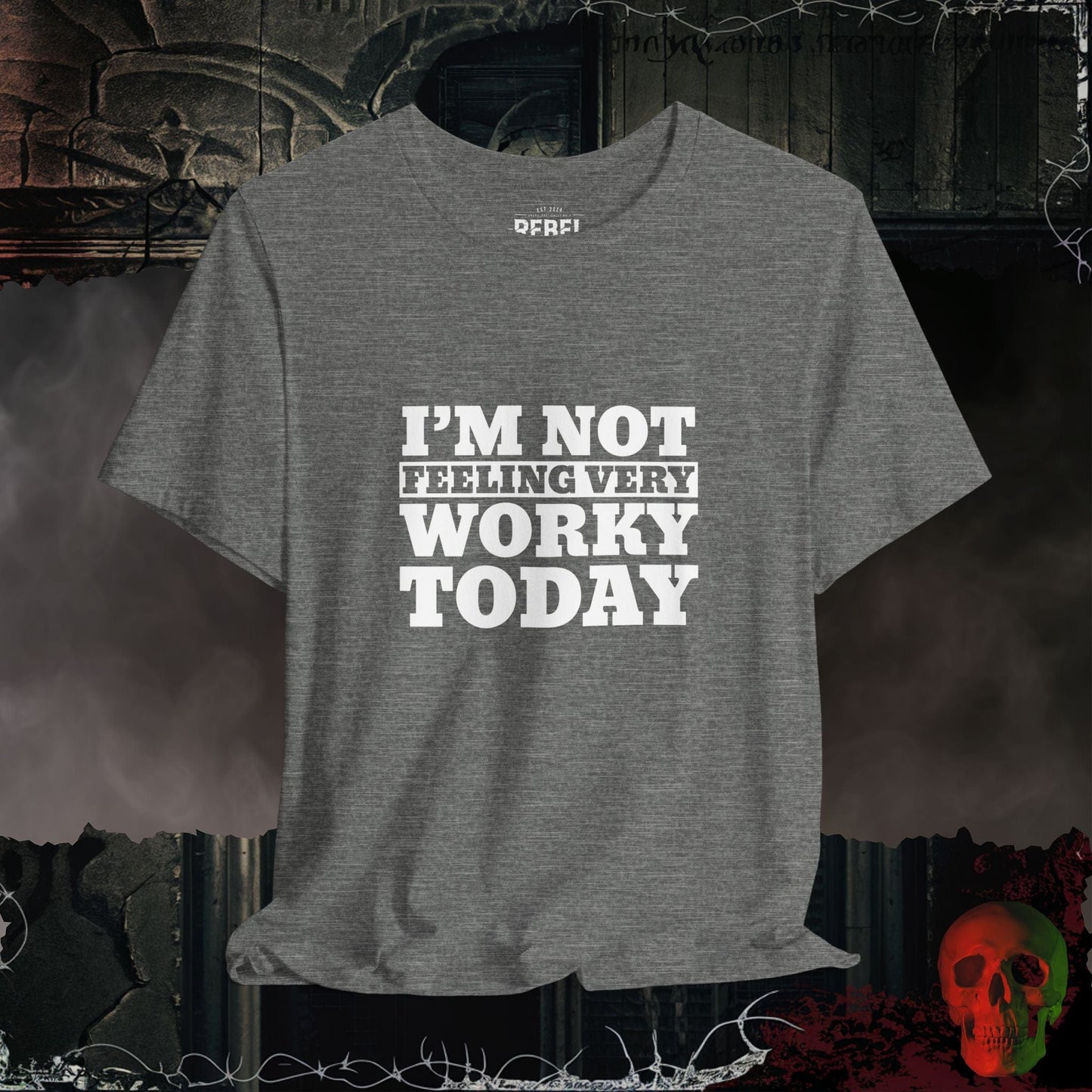 T-Shirt Deep Heather / S Not Feeling Very Worky T-Shirt