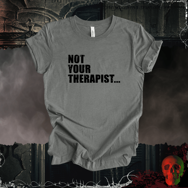 T-Shirt Deep Heather / S Not Your Therapist T-Shirt