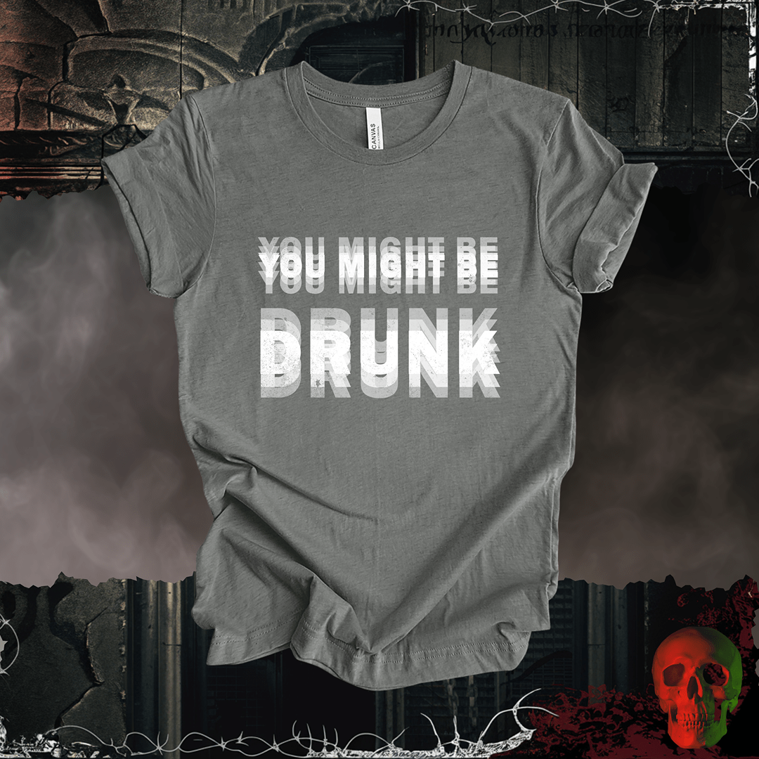 T-Shirt Deep Heather / S You Might Be Drunk Tee