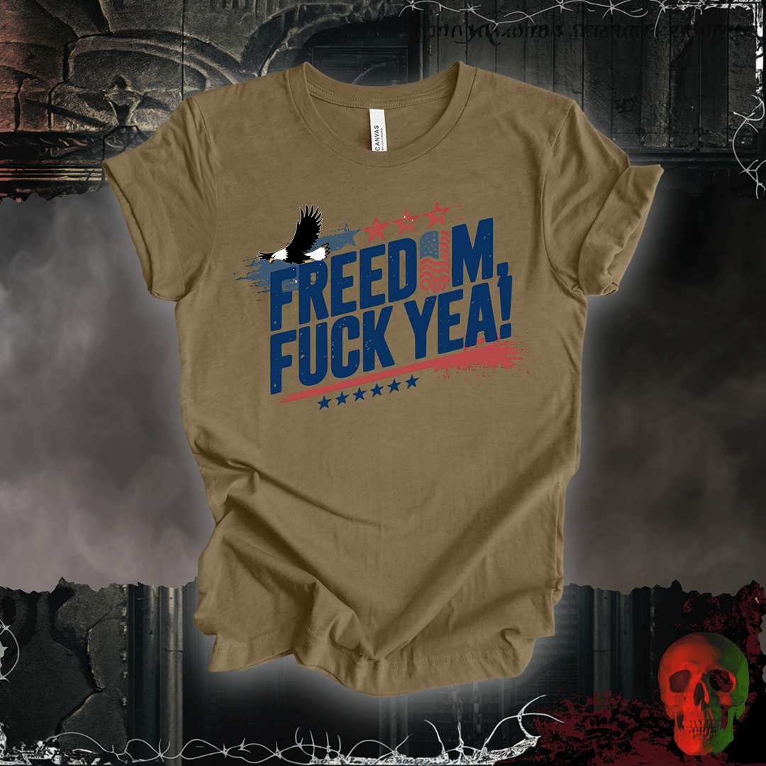 T-Shirt Freedom, F*ck Yea! T-Shirt