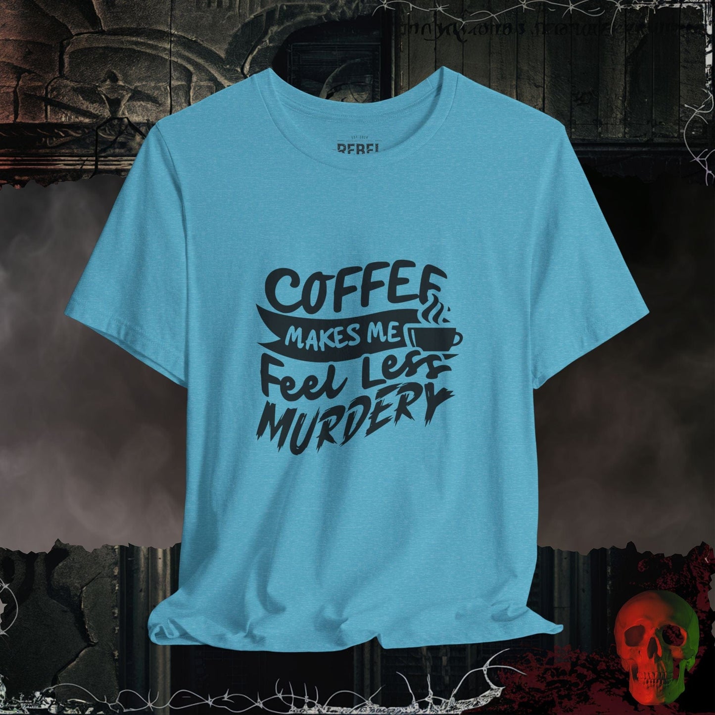 T-Shirt Heather Aqua / S Caffeine Makes Me Feel Less Murdery T-Shirt