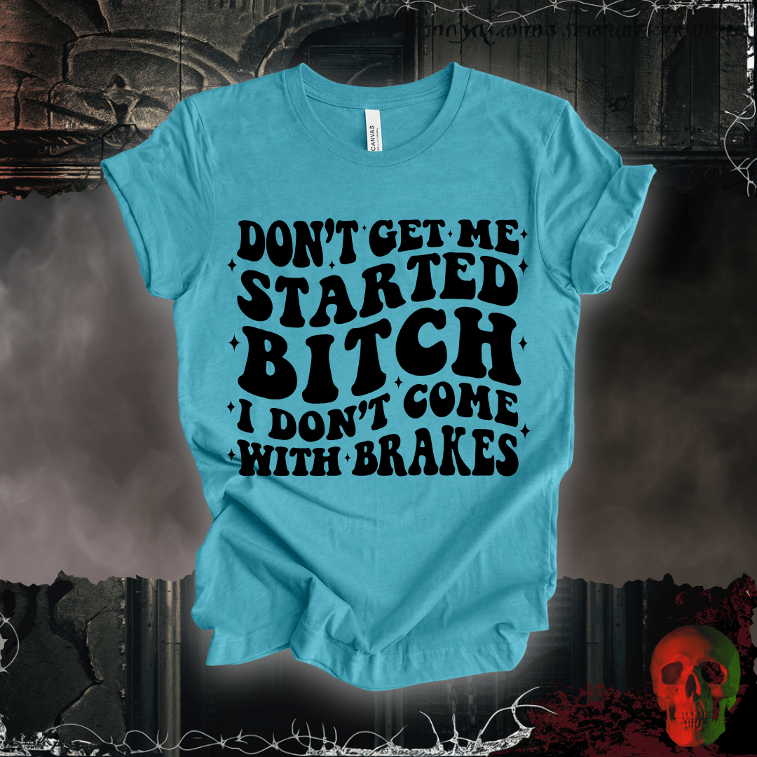T-Shirt Heather Aqua / S Don't Get Me Started... T-Shirt