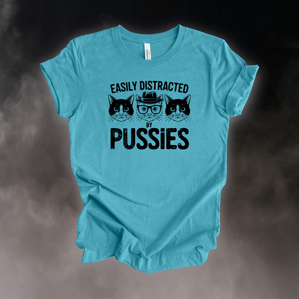 T-Shirt Heather Aqua / S Easily Distracted by Pussies T-Shirt