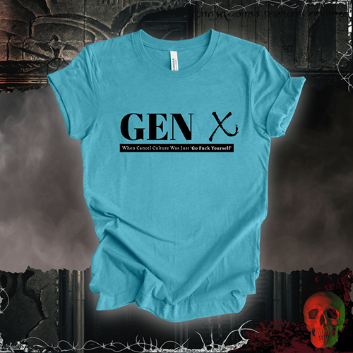 T-Shirt Heather Aqua / S Gen X: When Cancel Culture Was Just 'Go F*ck Yourself' T-Shirt