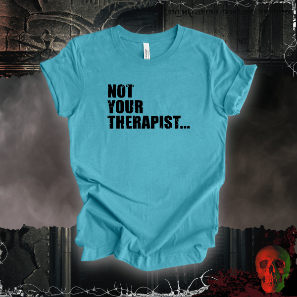 T-Shirt Heather Aqua / S Not Your Therapist T-Shirt