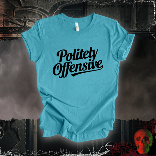 T-Shirt Heather Aqua / S Politely Offensive T-Shirt
