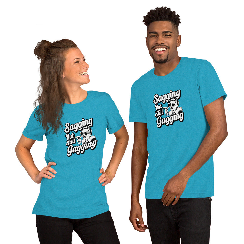 T-Shirt Heather Aqua / S Sagging But Still Gagging T-Shirt | Sassy & Unapologetic Style