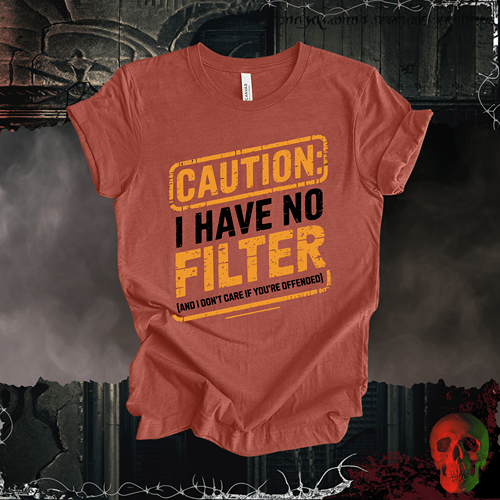T-Shirt Heather Clay / S Caution: I Have No Filter T-Shirt