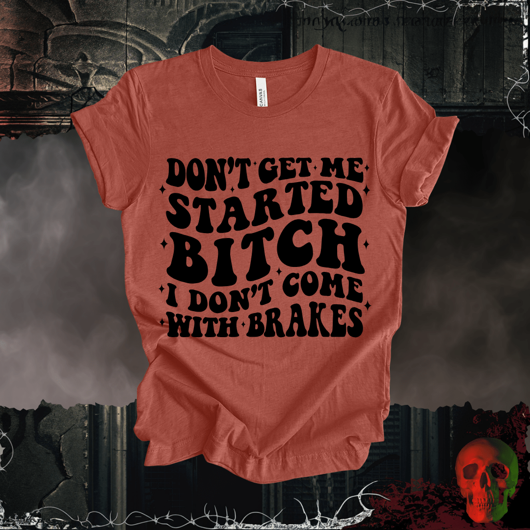 T-Shirt Heather Clay / S Don't Get Me Started... T-Shirt