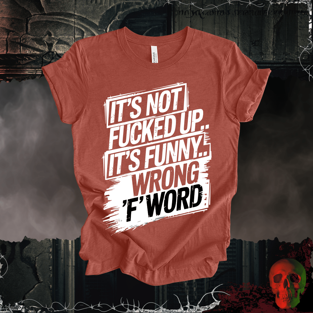 T-Shirt Heather Clay / S It's Not F'd Up... T-Shirt