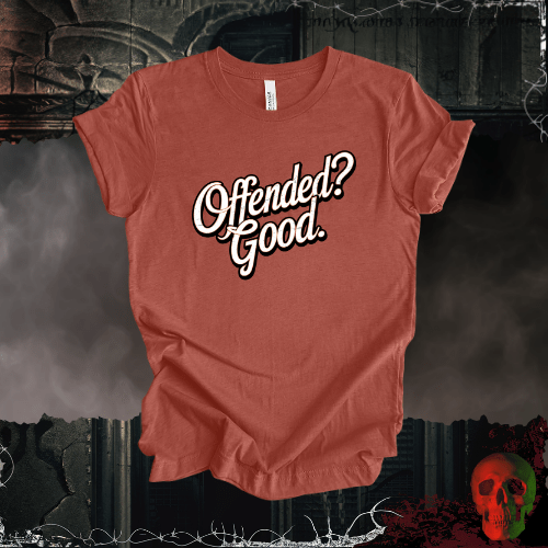 T-Shirt Heather Clay / S Offended? Good. T-Shirt