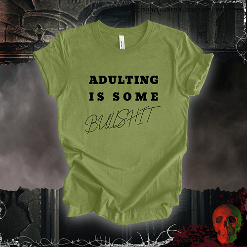 T-Shirt Heather Green / S Adulting is Bullsh*t T-Shirt