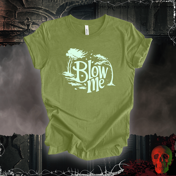 T-Shirt Heather Green / S Blow Me T-Shirt