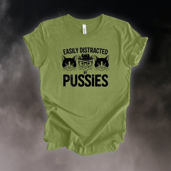 T-Shirt Heather Green / S Easily Distracted by Pussies T-Shirt