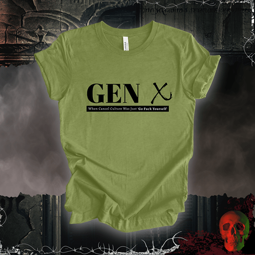 T-Shirt Heather Green / S Gen X: When Cancel Culture Was Just 'Go F*ck Yourself' T-Shirt