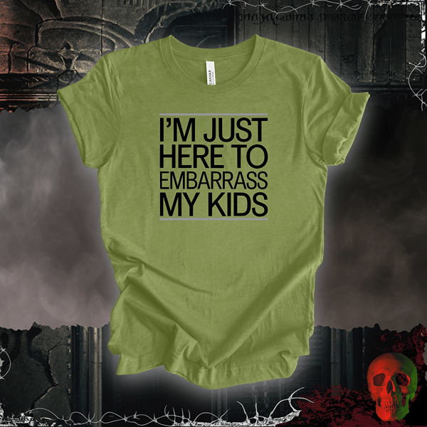 T-Shirt Heather Green / S I'm Just Here to Embarrass My Kids Tee