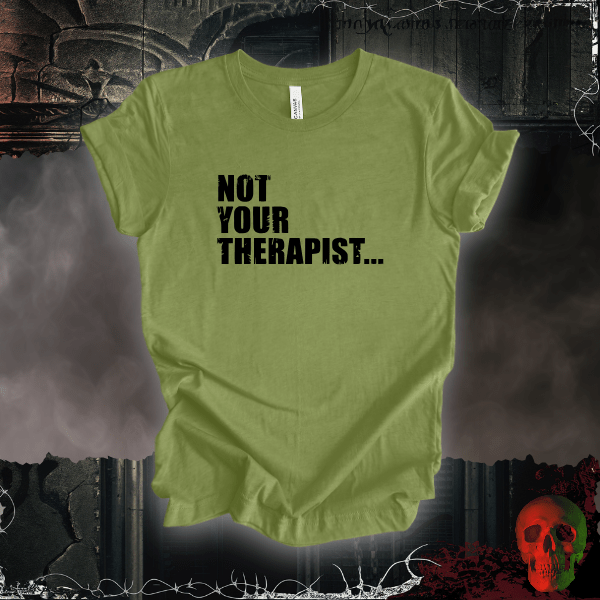 T-Shirt Heather Green / S Not Your Therapist T-Shirt