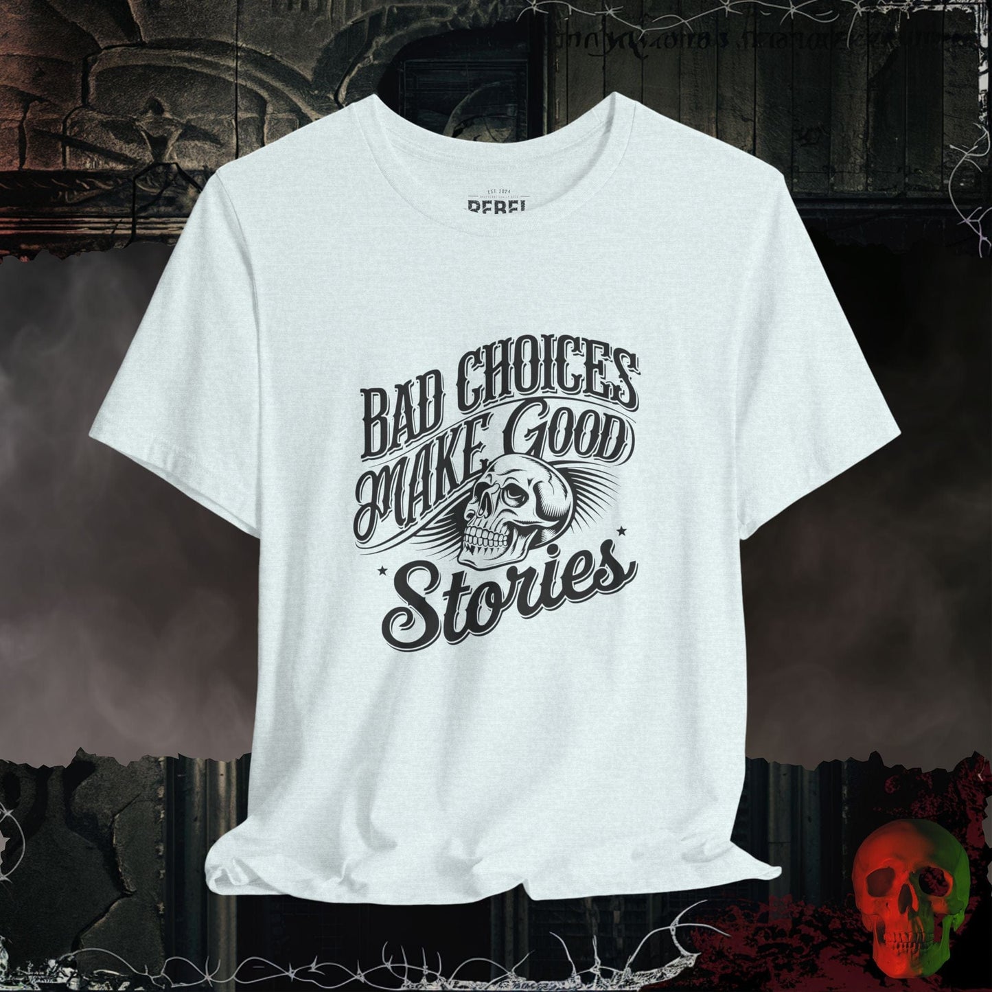 T-Shirt Heather Ice Blue / S Bad Choices Make Good Stories T-Shirt