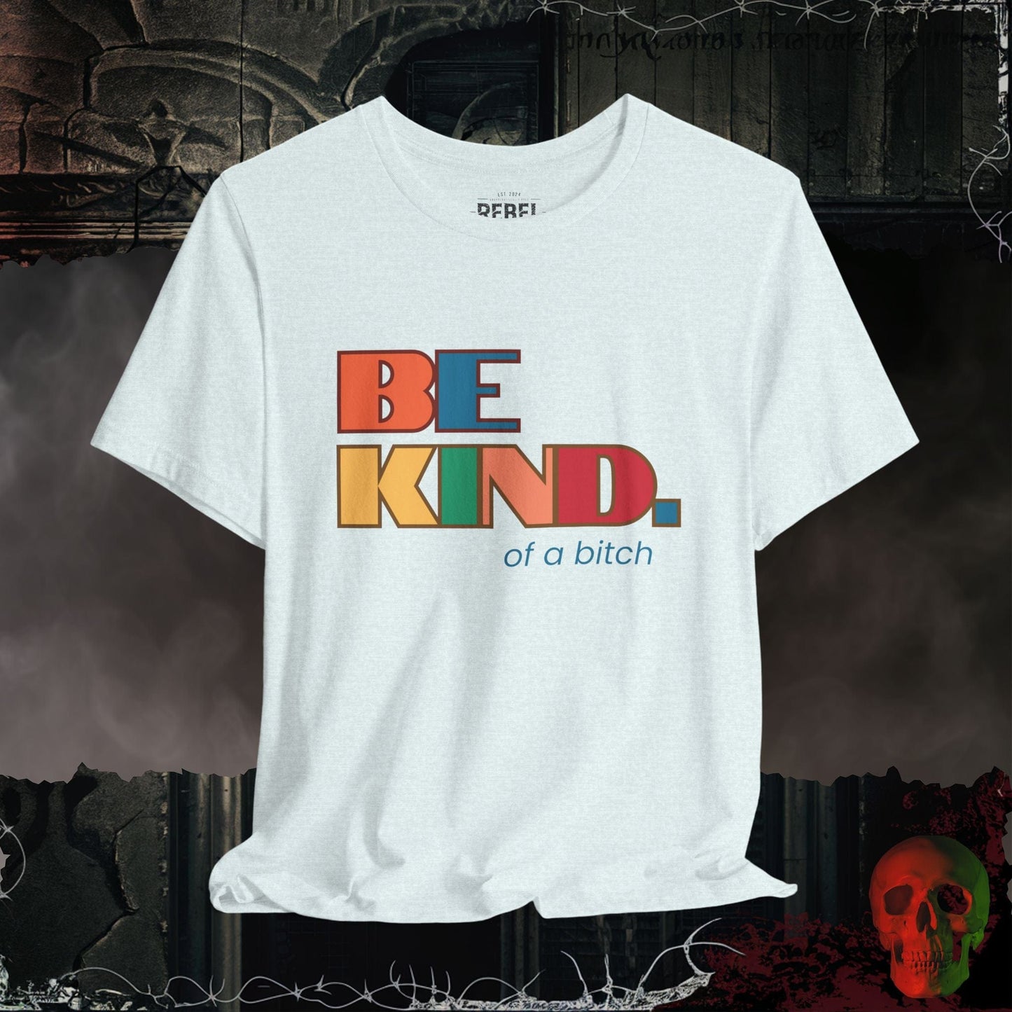 T-Shirt Heather Ice Blue / S Be Kind of a Bitch Tee
