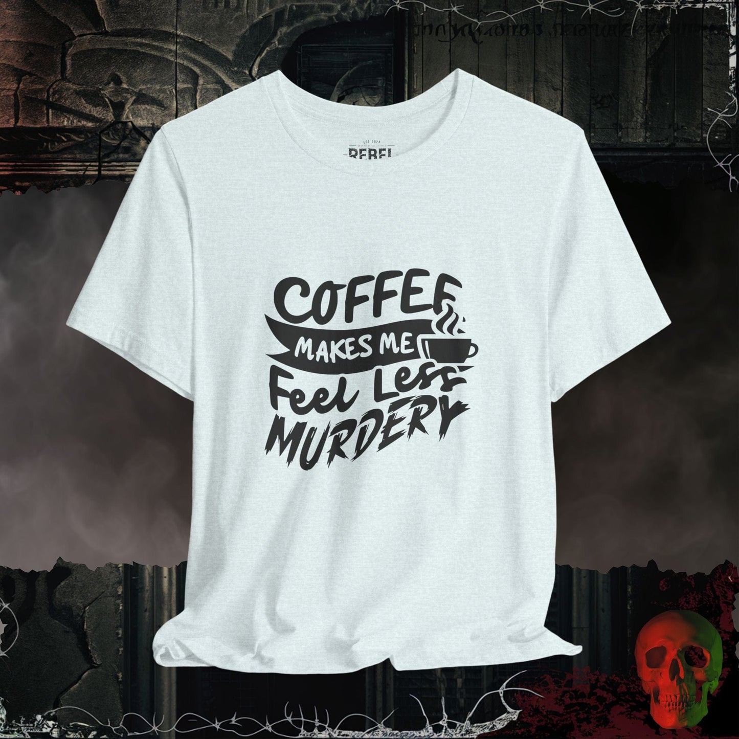 T-Shirt Heather Ice Blue / S Caffeine Makes Me Feel Less Murdery T-Shirt