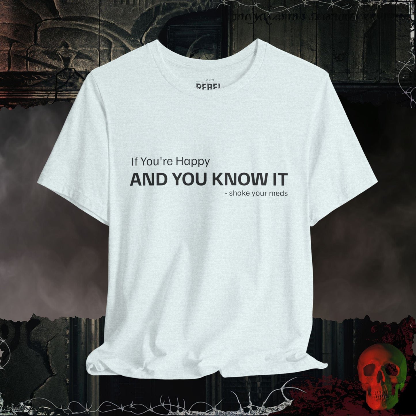 T-Shirt Heather Ice Blue / S If You Are Happy And You Know It T-Shirt