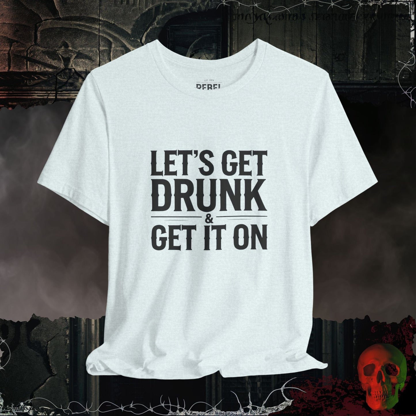 T-Shirt Heather Ice Blue / S Let’s Get Drunk & Wild Tee