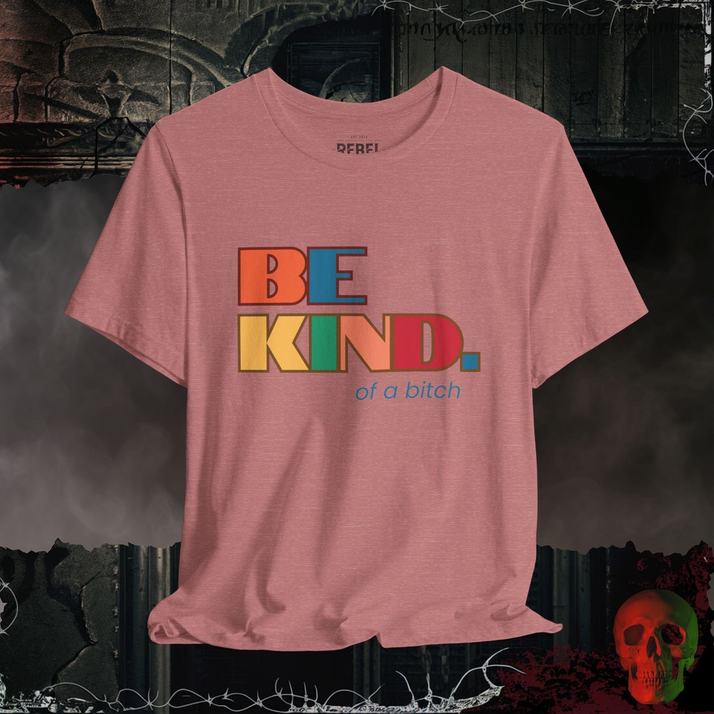 T-Shirt Heather Mauve / S Be Kind of a Bitch Tee