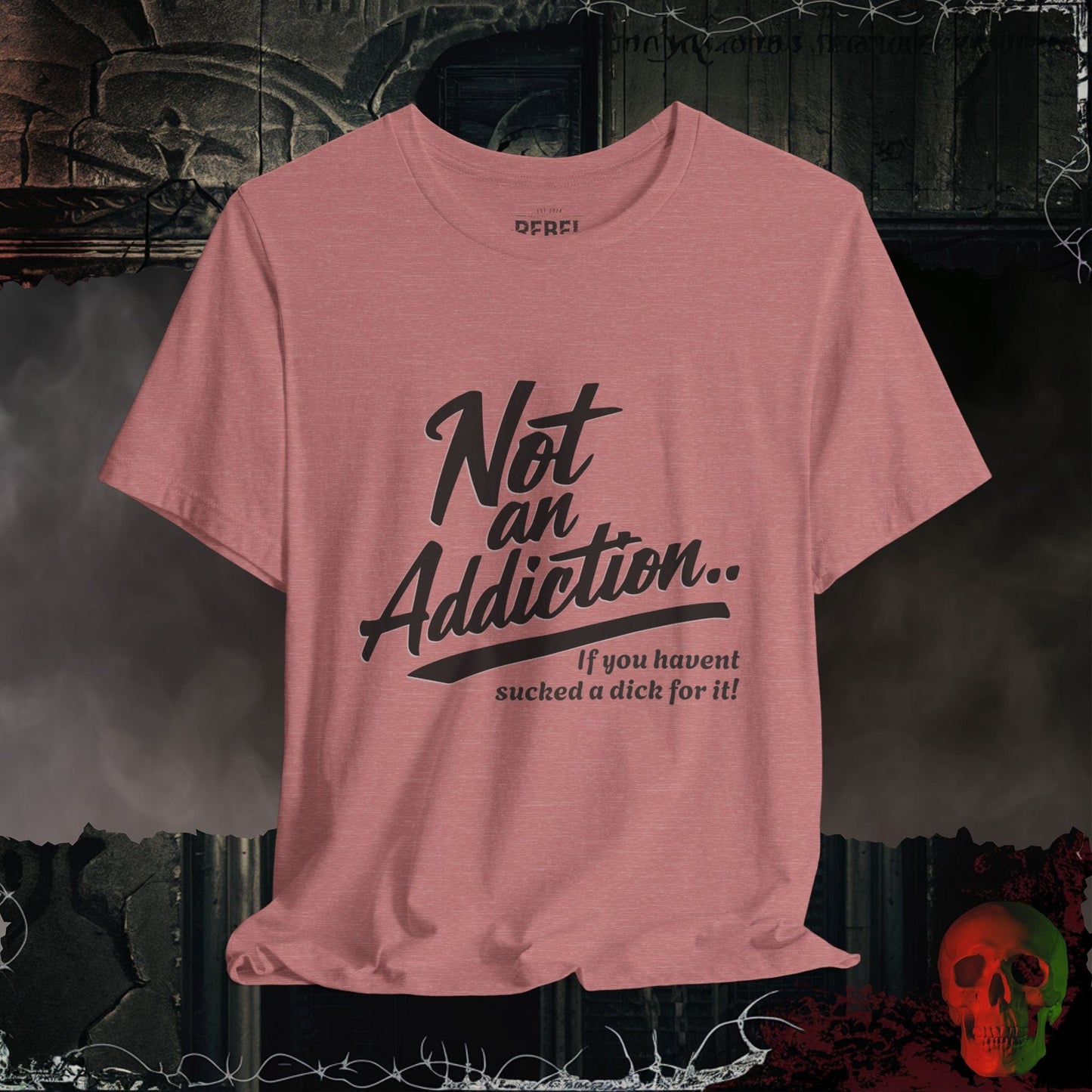 T-Shirt Heather Mauve / S Not an Addiction / D*ck T-Shirt