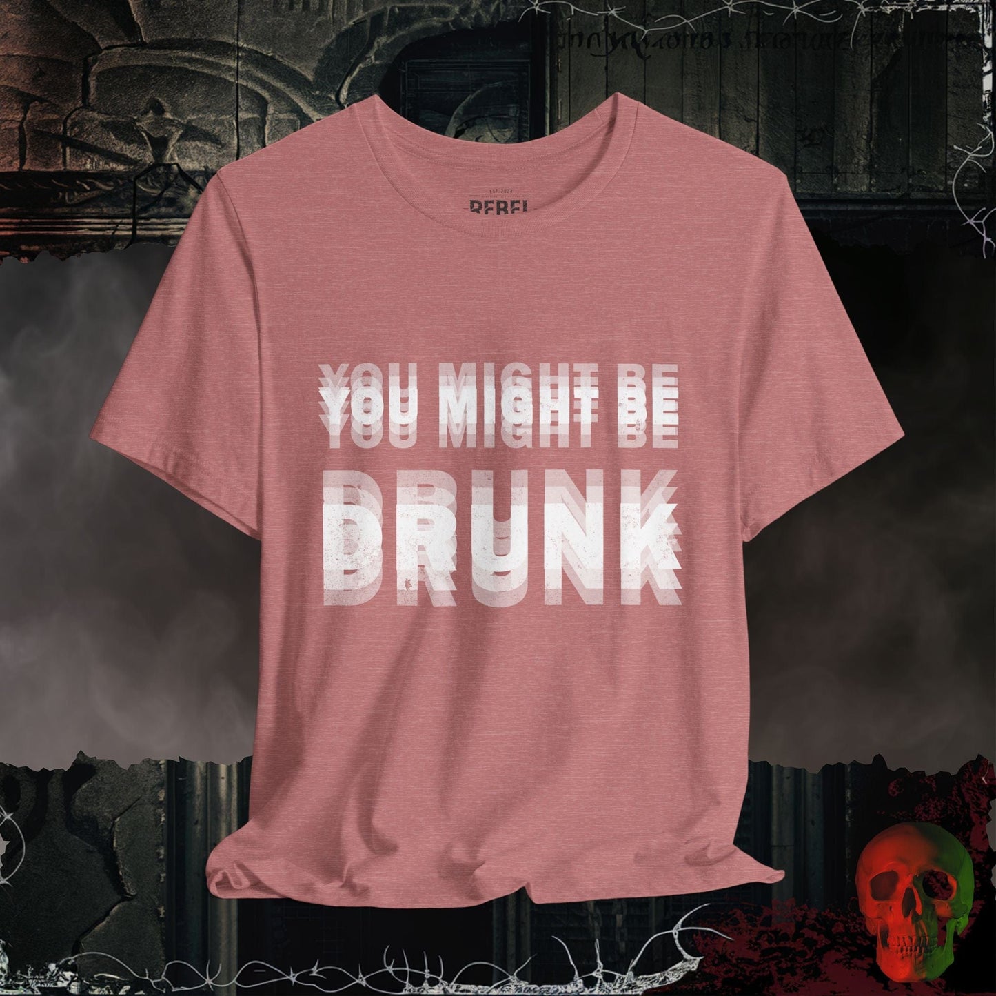 T-Shirt Heather Mauve / S You Might Be Drunk Tee