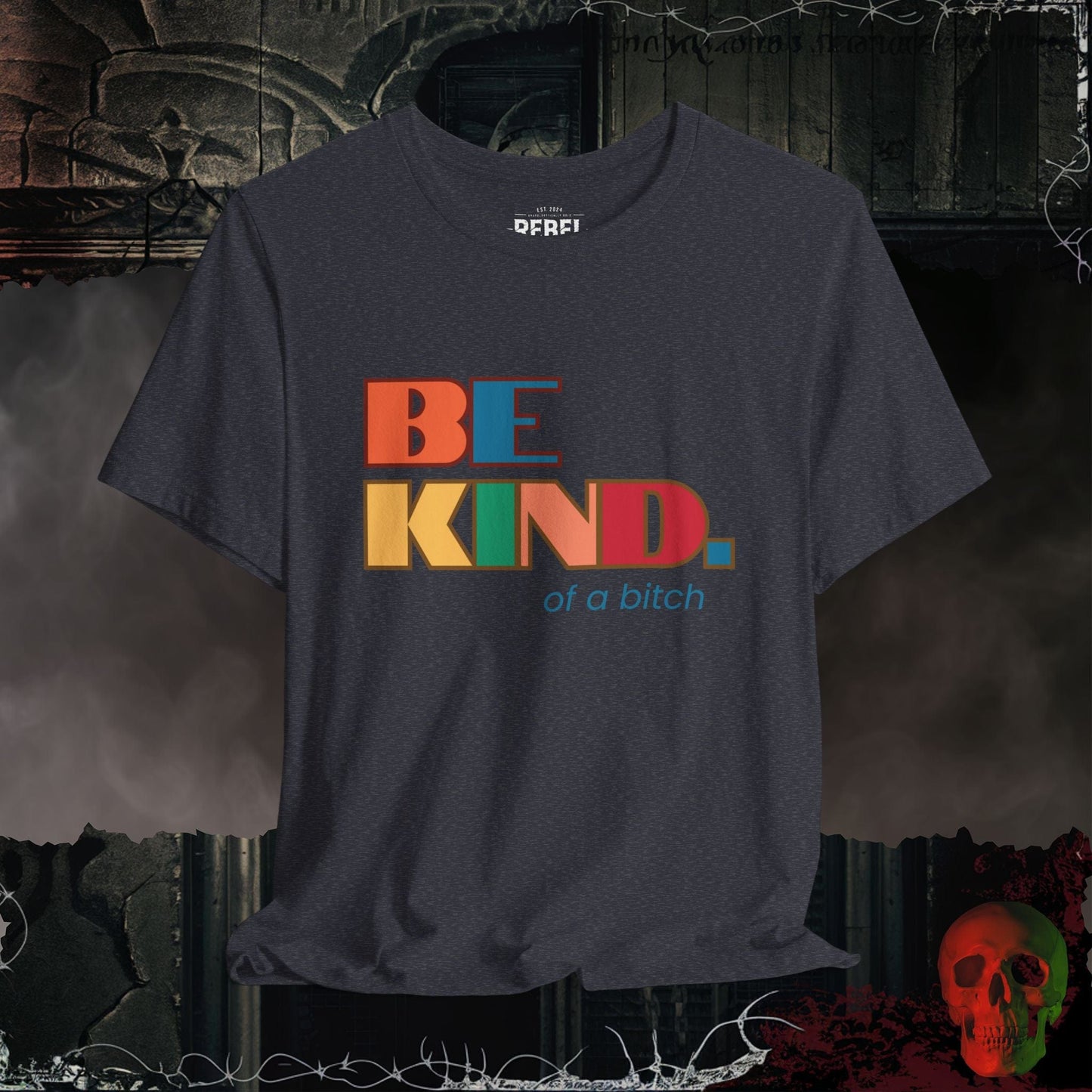 T-Shirt Heather Navy / S Be Kind of a Bitch Tee