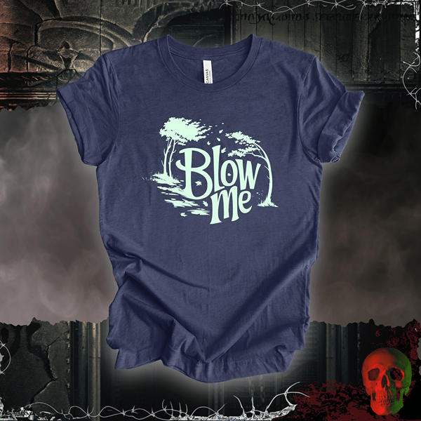 T-Shirt Heather Navy / S Blow Me T-Shirt