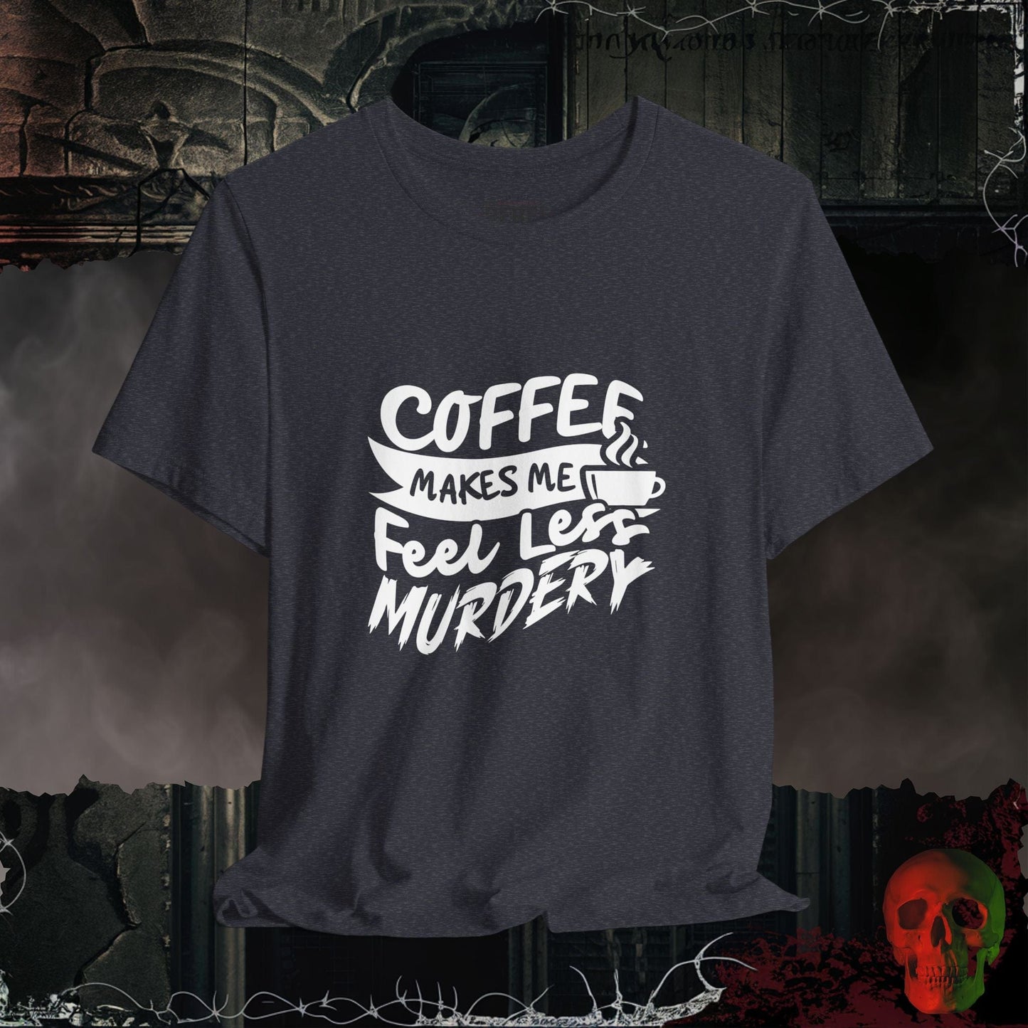 T-Shirt Heather Navy / S Caffeine Makes Me Feel Less Murdery T-Shirt