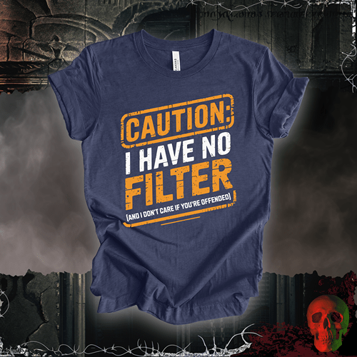 T-Shirt Heather Navy / S Caution: I Have No Filter T-Shirt
