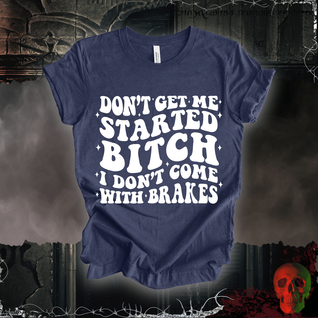 T-Shirt Heather Navy / S Don't Get Me Started... T-Shirt