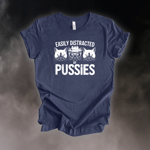 T-Shirt Heather Navy / S Easily Distracted by Pussies T-Shirt