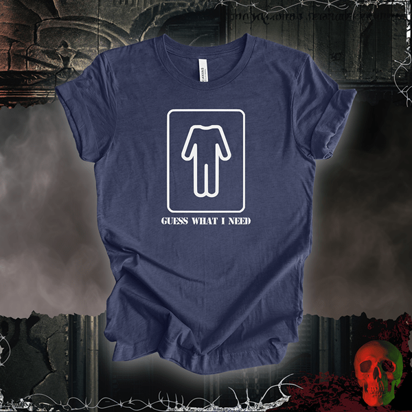 T-Shirt Heather Navy / S Guess What I Need Tee (For the Guys)