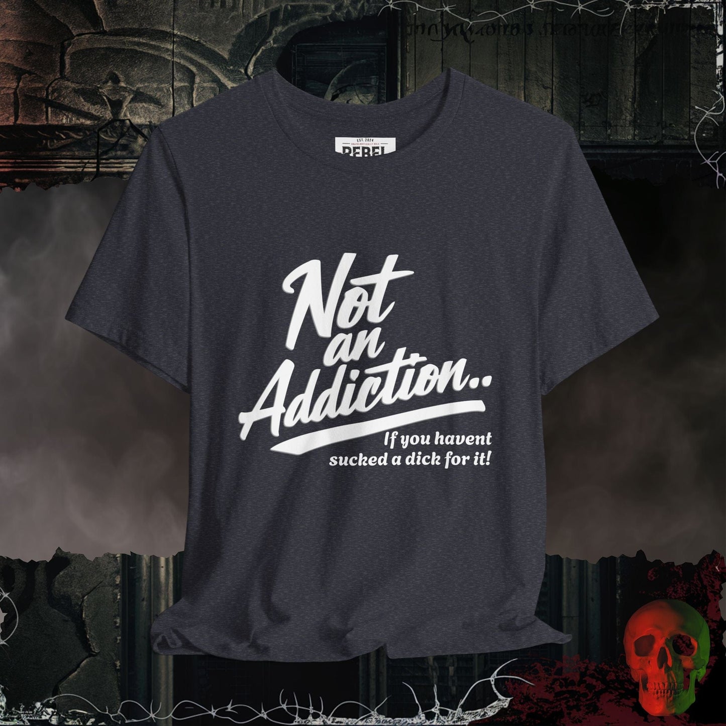 T-Shirt Heather Navy / S Not an Addiction / D*ck T-Shirt