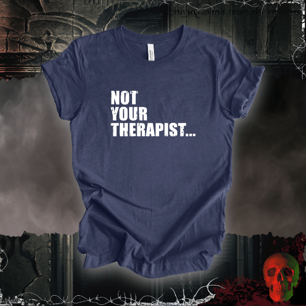 T-Shirt Heather Navy / S Not Your Therapist T-Shirt