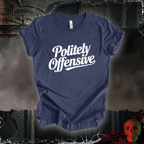 T-Shirt Heather Navy / S Politely Offensive T-Shirt