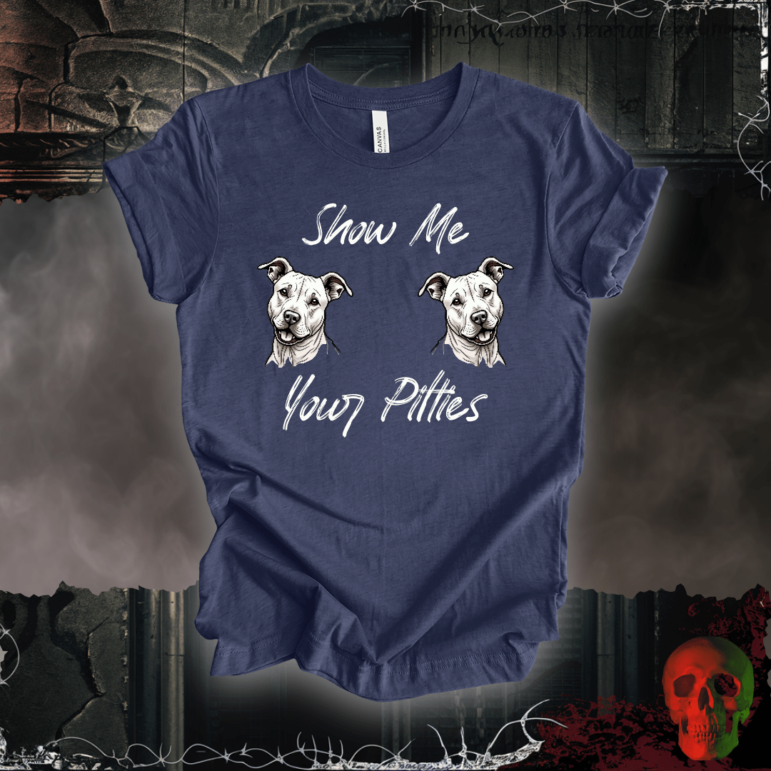 T-Shirt Heather Navy / S Show Me Your Pitties T-Shirt