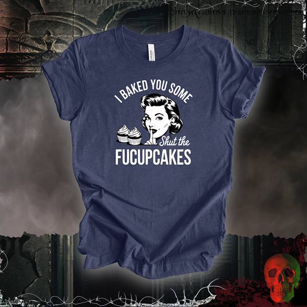 T-Shirt Heather Navy / S Shut the Fucupcakes Tee