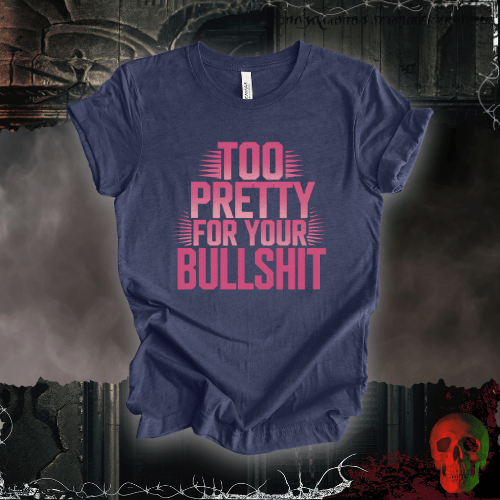T-Shirt Heather Navy / S Too Pretty, Too Bold T-Shirt