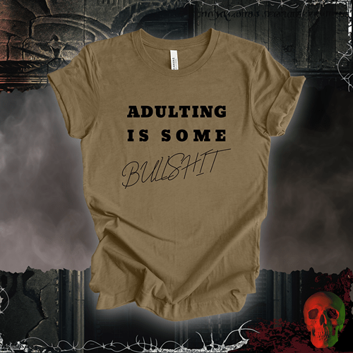 T-Shirt Heather Olive / S Adulting is Bullsh*t T-Shirt