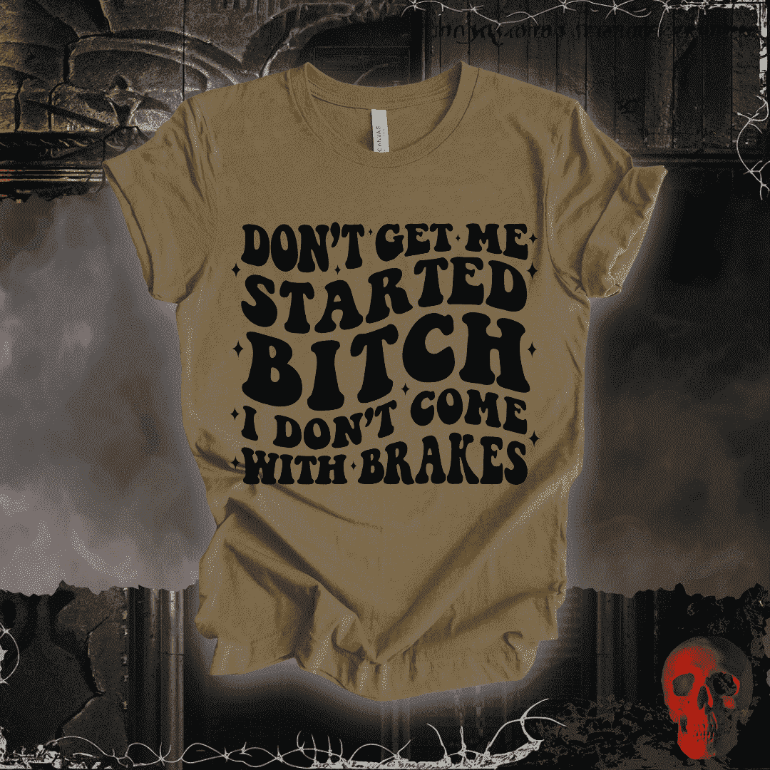 T-Shirt Heather Olive / S Don't Get Me Started... T-Shirt