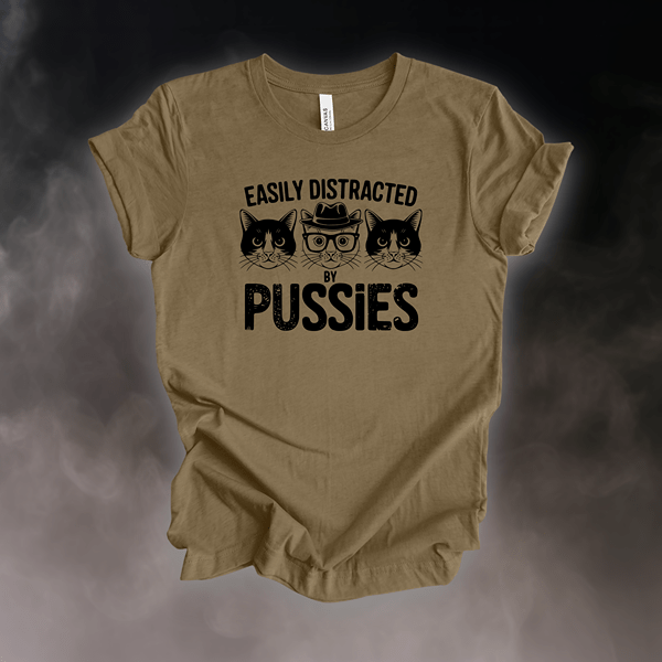T-Shirt Heather Olive / S Easily Distracted by Pussies T-Shirt