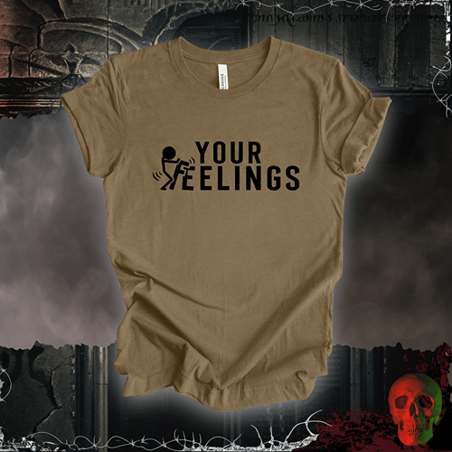 T-Shirt Heather Olive / S F*ck Your Feelings T-Shirt