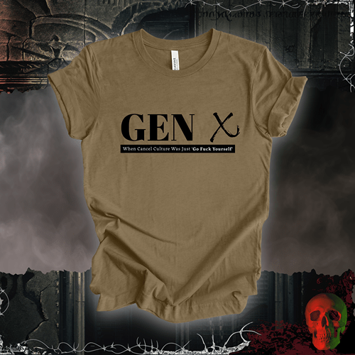 T-Shirt Heather Olive / S Gen X: When Cancel Culture Was Just 'Go F*ck Yourself' T-Shirt